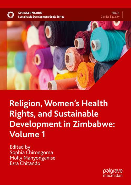 Book cover of Religion, Women’s Health Rights, and Sustainable Development in Zimbabwe: Volume 1 (1st ed. 2022) (Sustainable Development Goals Series)