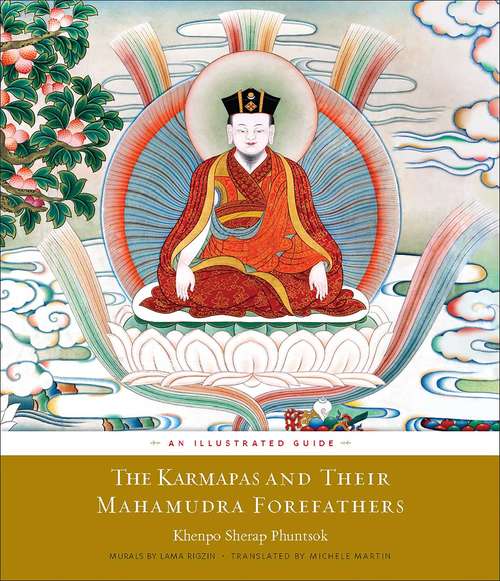 Book cover of The Karmapas and Their Mahamudra Forefathers: An Illustrated Guide