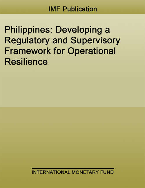 Book cover of Philippines: Developing a Regulatory and Supervisory Framework for Operational Resilience