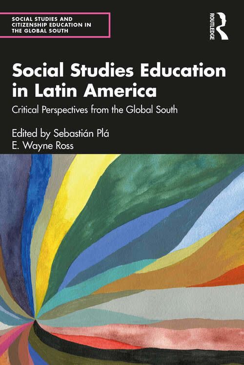 Book cover of Social Studies Education in Latin America: Critical Perspectives from the Global South (Social Studies and Citizenship Education in the Global South)