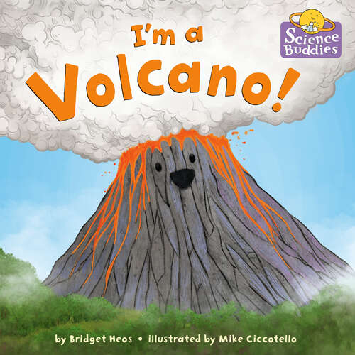 Book cover of I'm a Volcano! (Science Buddies #2)
