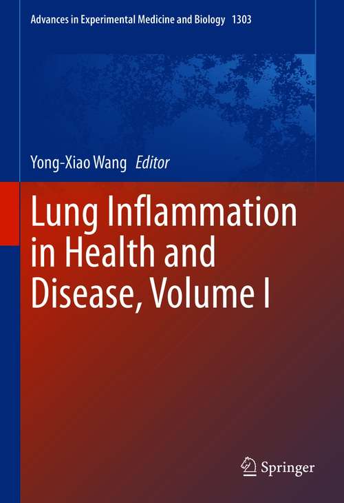 Book cover of Lung Inflammation in Health and Disease, Volume I (1st ed. 2021) (Advances in Experimental Medicine and Biology #1303)