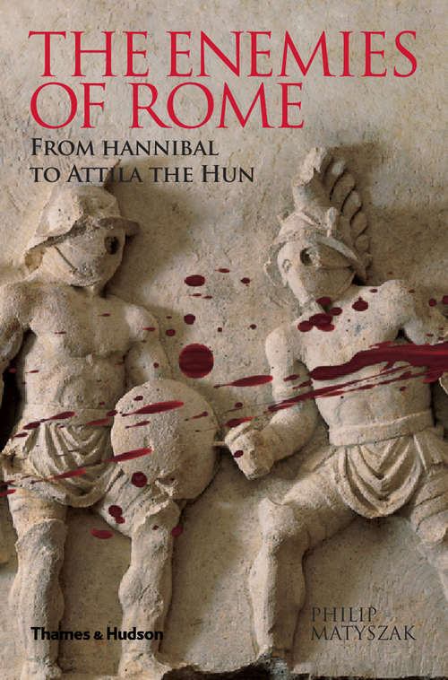 Book cover of The Enemies of Rome: From Hannibal to Attila the Hun