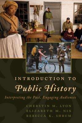 Book cover of An Introduction To Public History: Interpreting The Past, Engaging Audiences