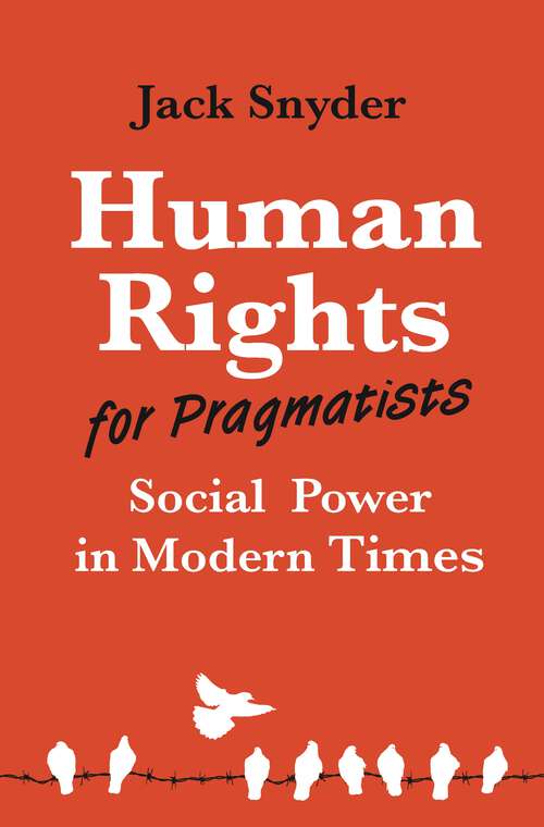 Book cover of Human Rights for Pragmatists: Social Power in Modern Times (Human Rights and Crimes against Humanity #48)