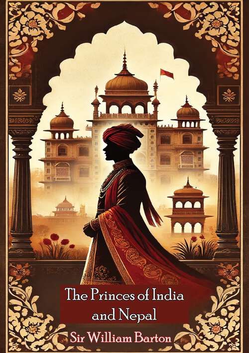 Book cover of The Princes of India and Nepal