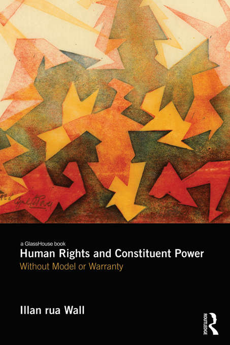 Book cover of Human Rights and Constituent Power: Without Model or Warranty