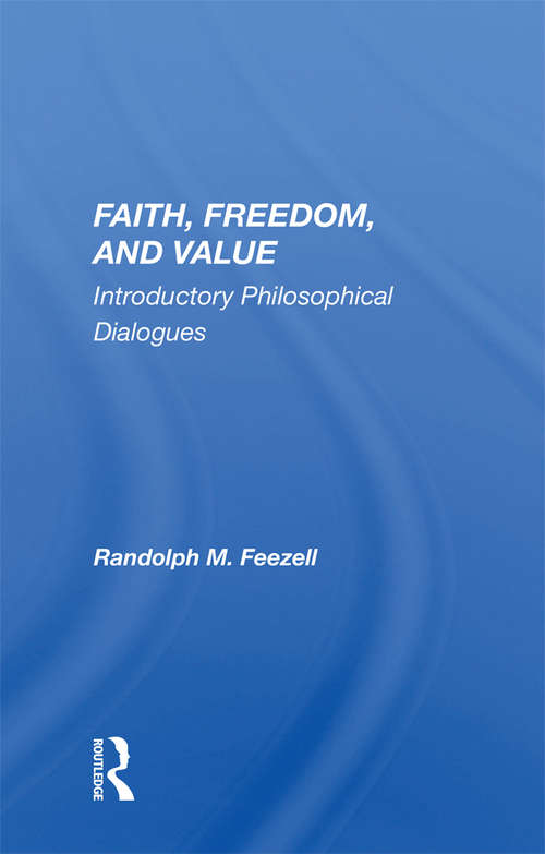 Book cover of Faith, Freedom, And Value: Introductory Philosophical Dialogues