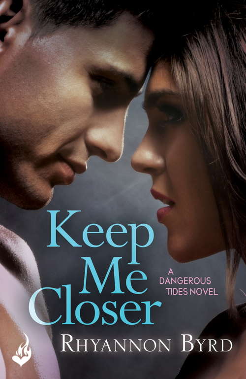 Book cover of Keep Me Closer: Dangerous Tides 2 (Dangerous Tides)