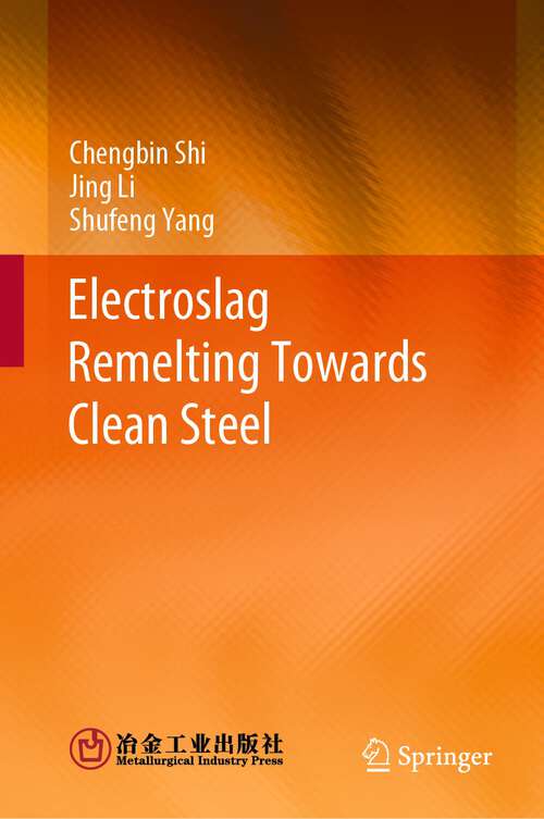 Book cover of Electroslag Remelting Towards Clean Steel (1st ed. 2023)