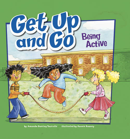 Book cover of Get Up and Go: Being Active (How To Be Healthy! Ser.)