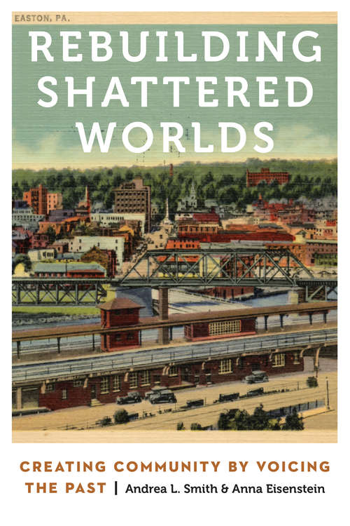 Book cover of Rebuilding Shattered Worlds: Creating Community by Voicing the Past (Anthropology of Contemporary North America)