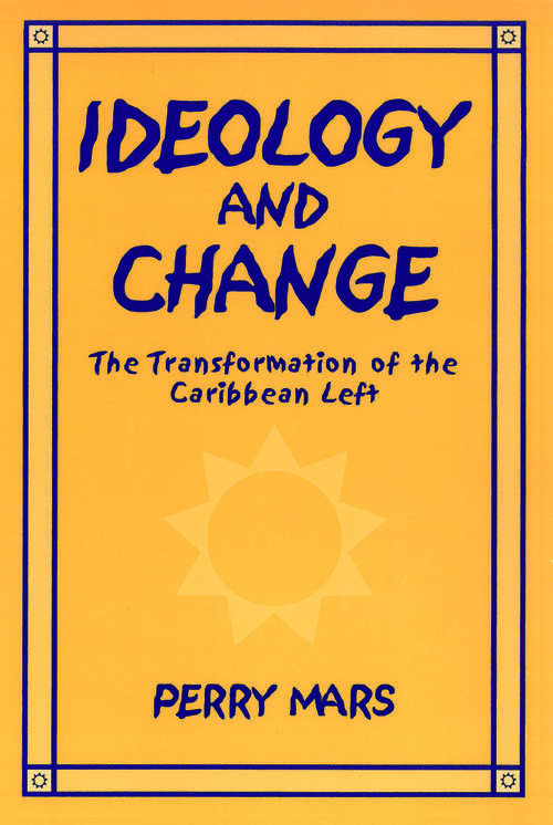 Book cover of Ideology and Change: The Transformation of the Caribbean Left