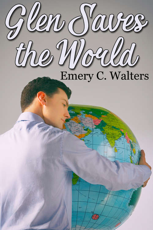 Book cover of Glen Saves the World
