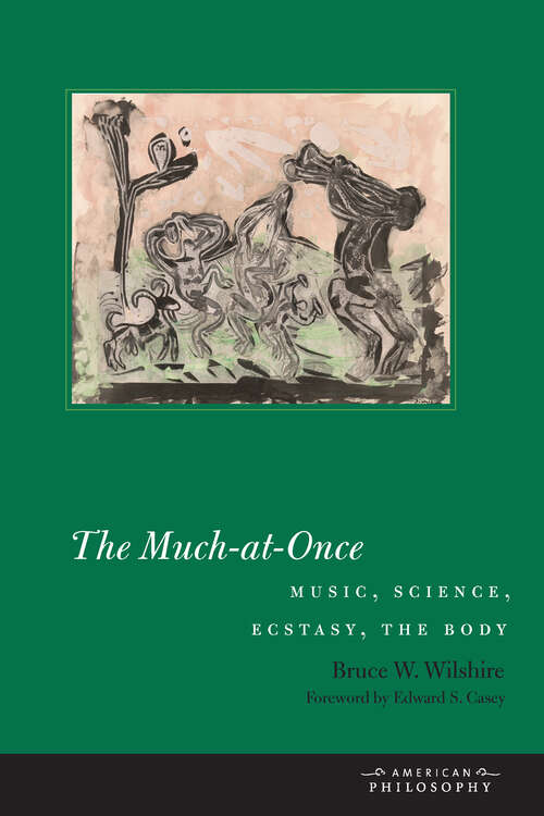 Book cover of The Much-at-Once: Music, Science, Ecstasy, the Body (American Philosophy)