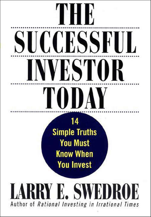 Book cover of The Successful Investor Today: 14 Simple Truths You Must Know When You Invest