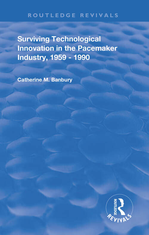 Book cover of Surviving Technological Innovation in the Pacemaker Industry, 1959-1990