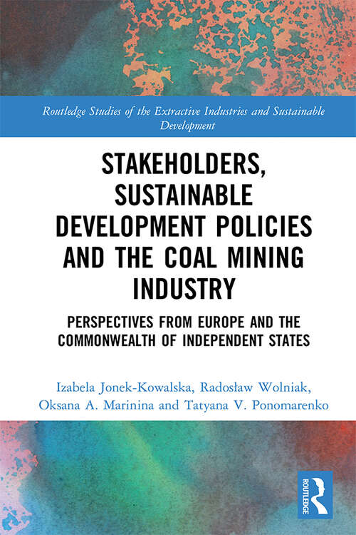 Book cover of Stakeholders, Sustainable Development Policies and the Coal Mining Industry: Perspectives from Europe and the Commonwealth of Independent States (Routledge Studies of the Extractive Industries and Sustainable Development)