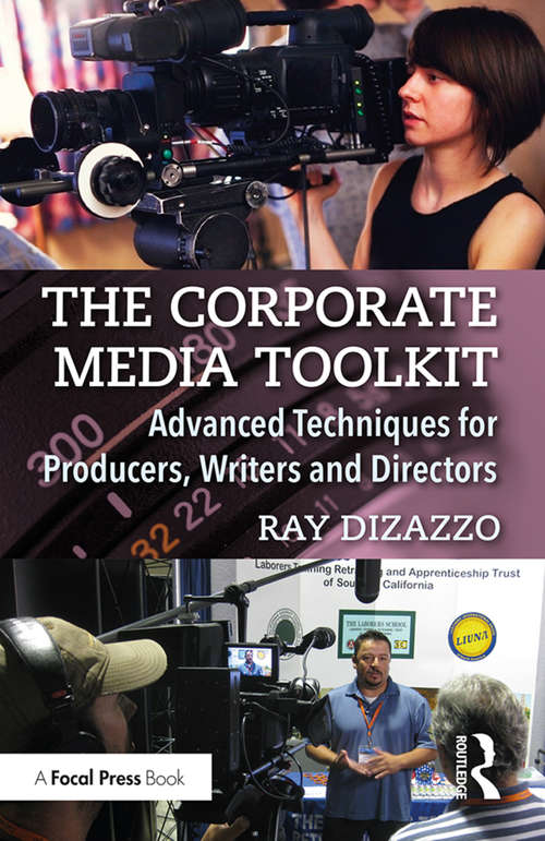 Book cover of The Corporate Media Toolkit: Advanced Techniques for Producers, Writers and Directors