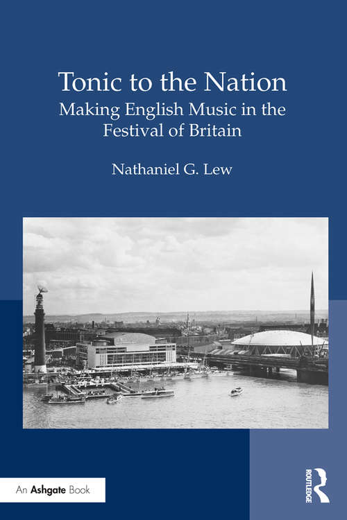 Book cover of Tonic to the Nation: Making English Music in the Festival of Britain