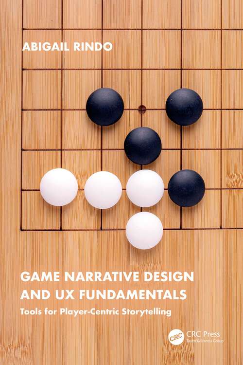 Book cover of Game Narrative Design and UX Fundamentals: Tools for Player-centric Storytelling