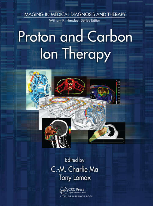 Book cover of Proton and Carbon Ion Therapy (Imaging in Medical Diagnosis and Therapy)