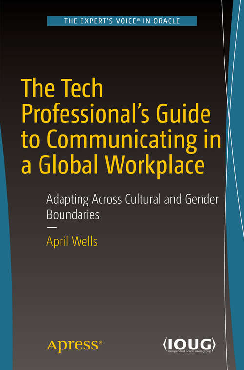 Book cover of The Tech Professional's Guide to Communicating in a Global Workplace: Adapting Across Cultural And Gender Boundaries