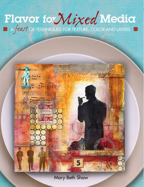 Book cover of Flavor for Mixed Media: A Feast of Techniques for Texture, Color and Layers