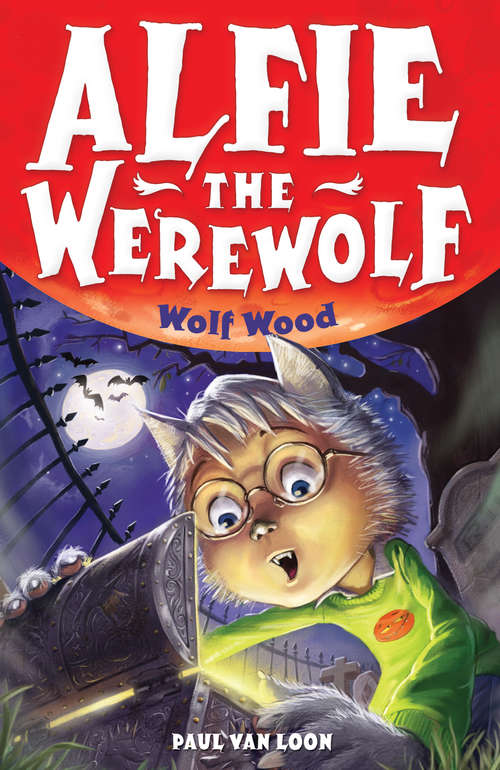 Book cover of Alfie the Werewolf: Wolf Wood