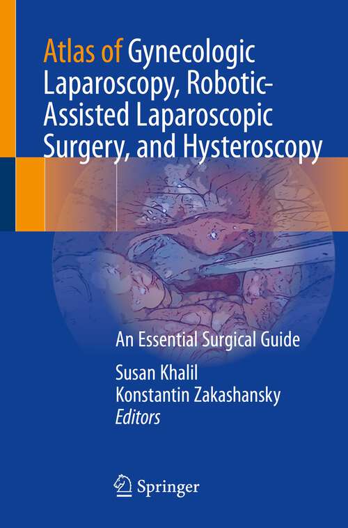 Book cover of Atlas of Gynecologic Laparoscopy, Robotic-Assisted Laparoscopic Surgery, and Hysteroscopy: An Essential Surgical Guide (2024)