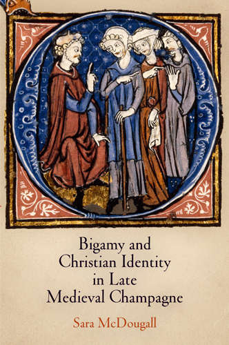 Book cover of Bigamy and Christian Identity in Late Medieval Champagne (The Middle Ages Series)