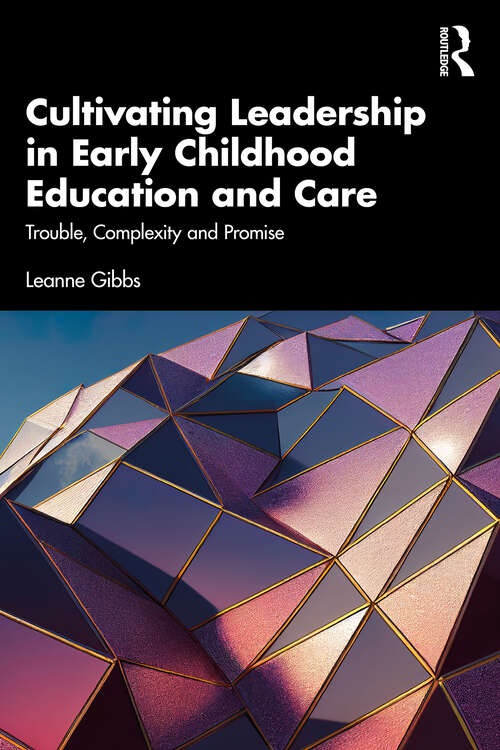 Book cover of Cultivating Leadership in Early Childhood Education and Care: Trouble, Complexity and Promise