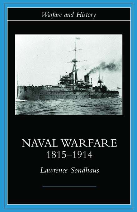 Book cover of Naval Warfare, 1815-1914 (Warfare and History)