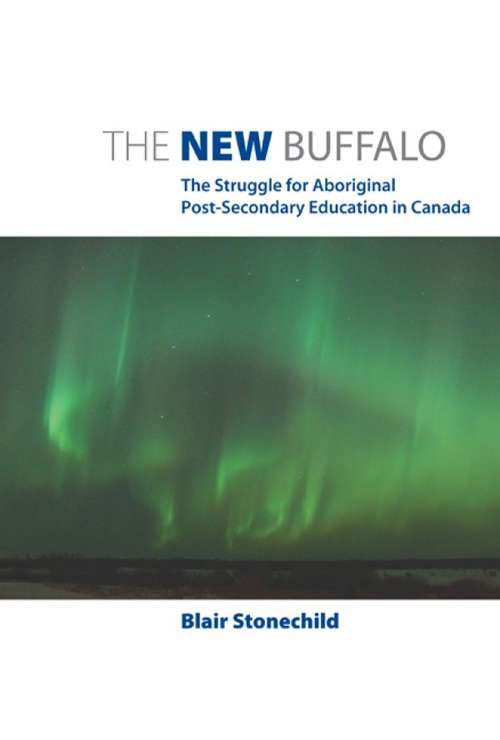 Book cover of The New Buffalo: The Struggle for Aboriginal Post-Secondary Education