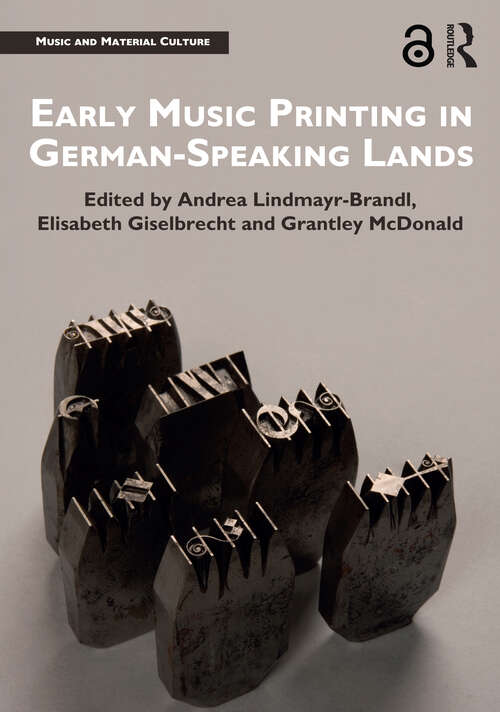 Book cover of Early Music Printing in German-Speaking Lands (Music and Material Culture)