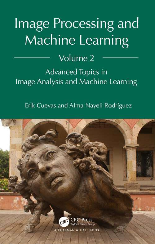 Book cover of Image Processing and Machine Learning, Volume 2: Advanced Topics in Image Analysis and Machine Learning