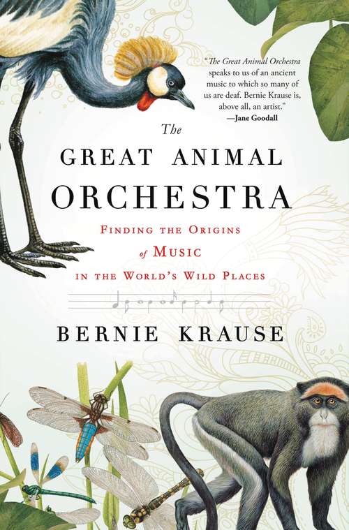 Book cover of The Great Animal Orchestra: Finding the Origins of Music in the World's Wild Places