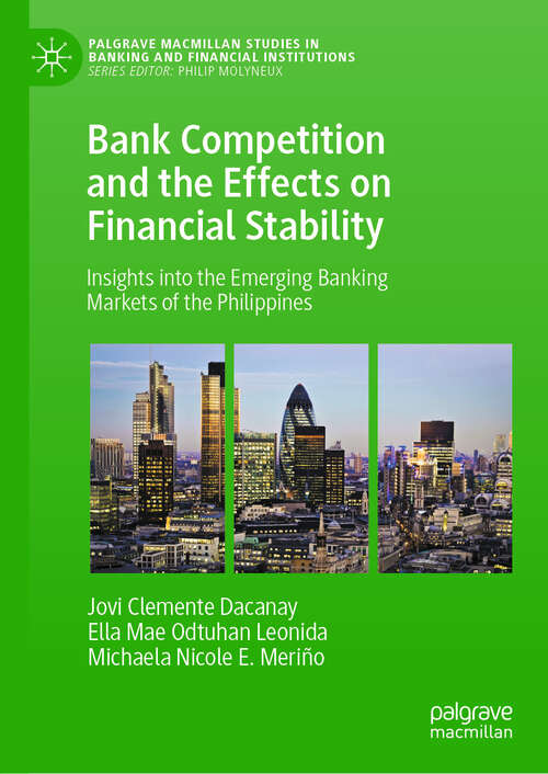 Book cover of Bank Competition and the Effects on Financial Stability: Insights into the Emerging Banking Markets of the Philippines (2024) (Palgrave Macmillan Studies in Banking and Financial Institutions)