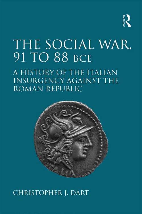 Book cover of The Social War, 91 to 88 BCE: A History of the Italian Insurgency against the Roman Republic