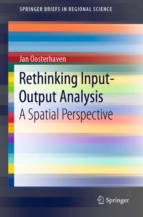 Book cover of Rethinking Input-Output Analysis: A Spatial Perspective (1st ed. 2019) (SpringerBriefs in Regional Science)