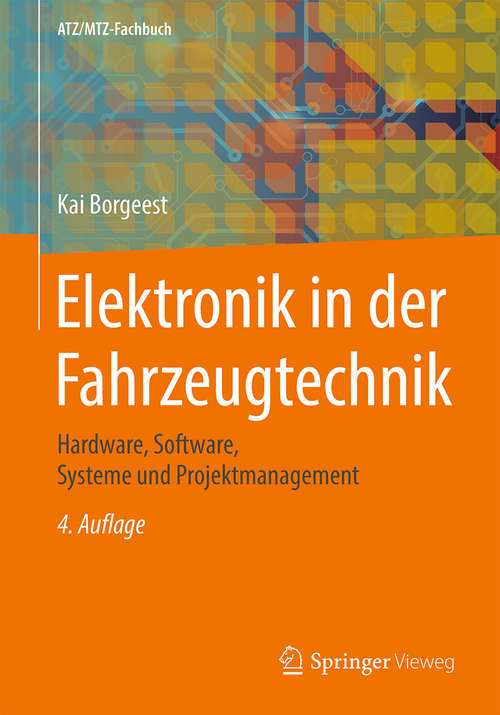 Book cover of Elektronik in der Fahrzeugtechnik: Hardware, Software, Systeme und Projektmanagement (4., akt. und verb. Aufl. 2021) (ATZ/MTZ-Fachbuch)