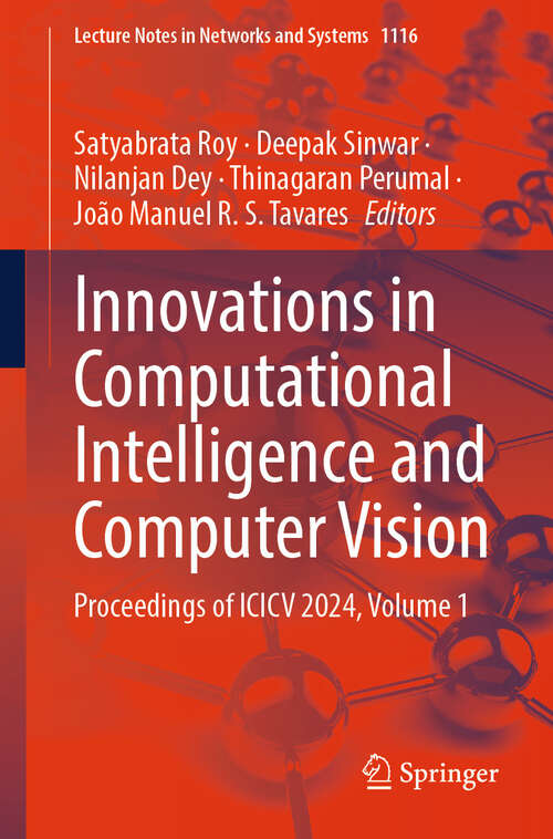 Book cover of Innovations in Computational Intelligence and Computer Vision: Proceedings of ICICV 2024, Volume 1 (Lecture Notes in Networks and Systems #1116)