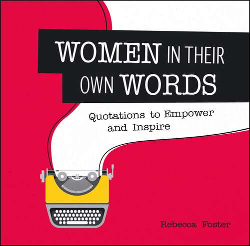 Book cover of Women in Their Own Words: Quotations to Empower and Inspire
