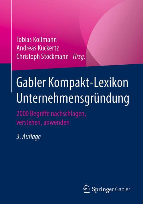 Book cover of Gabler Kompakt-Lexikon Unternehmensgründung: 2000 Begriffe nachschlagen, verstehen, anwenden (3. Aufl. 2021)