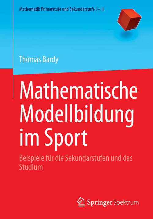 Book cover of Mathematische Modellbildung im Sport: Beispiele für die Sekundarstufen und das Studium (Mathematik Primarstufe und Sekundarstufe I + II)