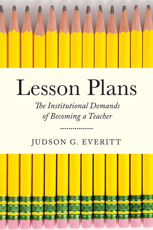 Book cover of Lesson Plans: The Institutional Demands of Becoming a Teacher