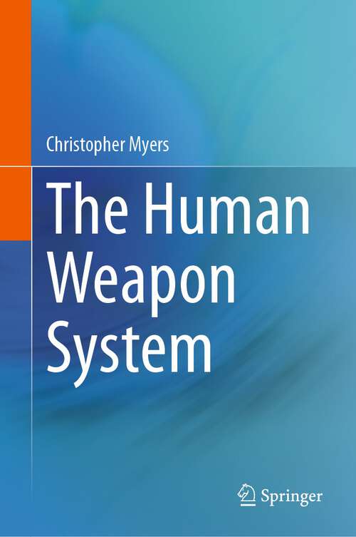 Book cover of The Human Weapon System (1st ed. 2023)