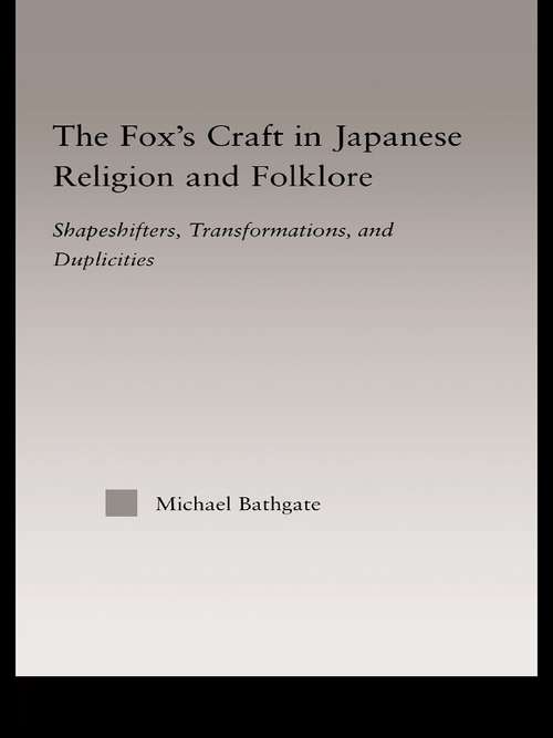 Book cover of The Fox's Craft in Japanese Religion and Culture: Shapeshifters, Transformations, and Duplicities (Religion in History, Society and Culture)