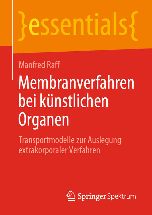 Book cover of Membranverfahren bei künstlichen Organen: Transportmodelle zur Auslegung extrakorporaler Verfahren (1. Aufl. 2019) (essentials)