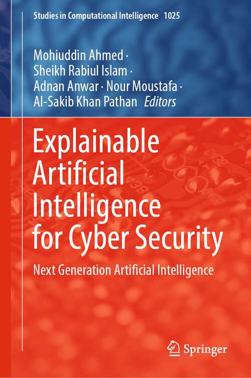 Book cover of Explainable Artificial Intelligence for Cyber Security: Next Generation Artificial Intelligence (1st ed. 2022) (Studies in Computational Intelligence #1025)